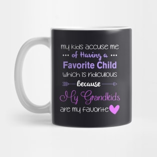 My Kids Accuse Mu Of Having A Favorite Child Whic Is Ridiculous Because My Grandkids Are My Favorite Daughter Mug